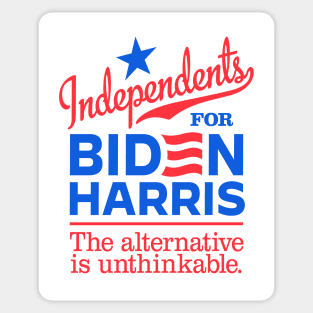 Independents For Biden, the alternative is unthinkable Sticker